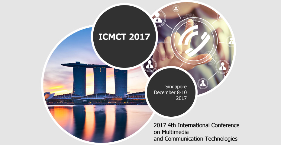 2017 4th International Conference on Multimedia and Communication Technologies and Science (ICMCT 2017), Singapore