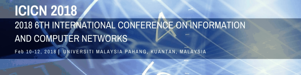 2018 6th International Conference on Information and Computer Networks (ICICN 2018), Kuantan, Malaysia