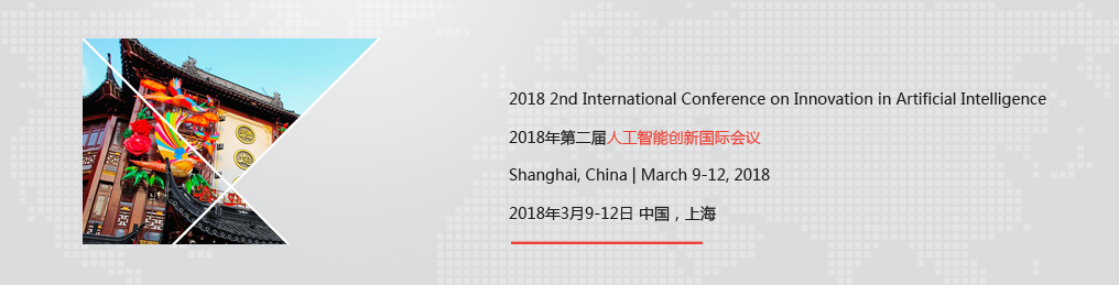 ACM - 2018 2nd International Conference on Innovation in Artificial Intelligence (ICIAI 2018), Shanghai, China