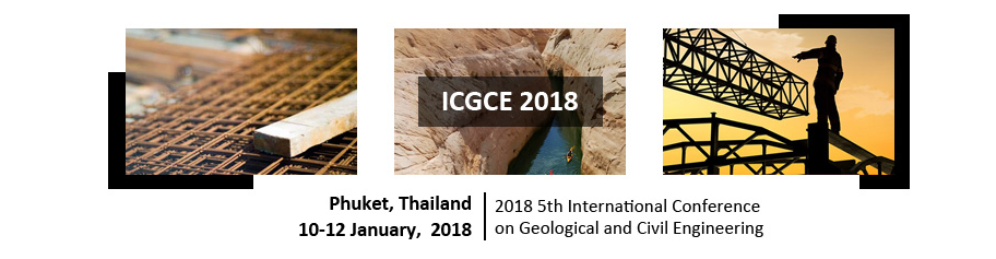 2018 5th International Conference on Geological and Civil Engineering (ICGCE 2018), Phuket, Thailand