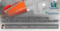 If it Wasn't Documented it Didn't Happen: Legal & Effective Discipline & Documentation 2017
