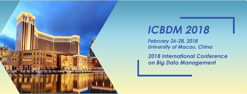 2018 International Conference on Big Data Management (ICBDM 2018), Macau