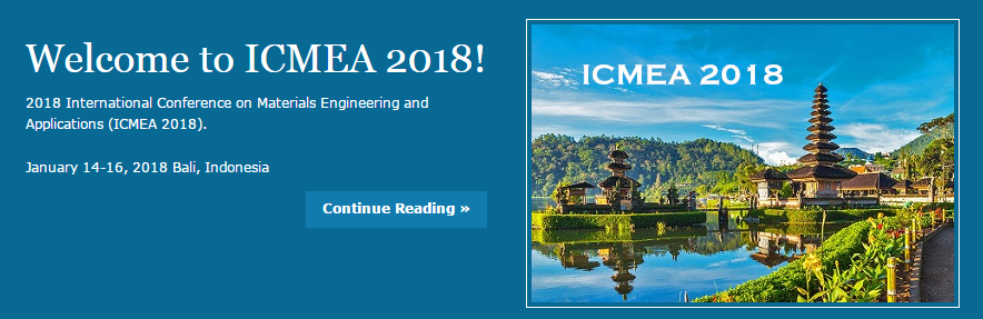 2018 International Conference on Materials Engineering and Applications (ICMEA 2018), Bali, Indonesia