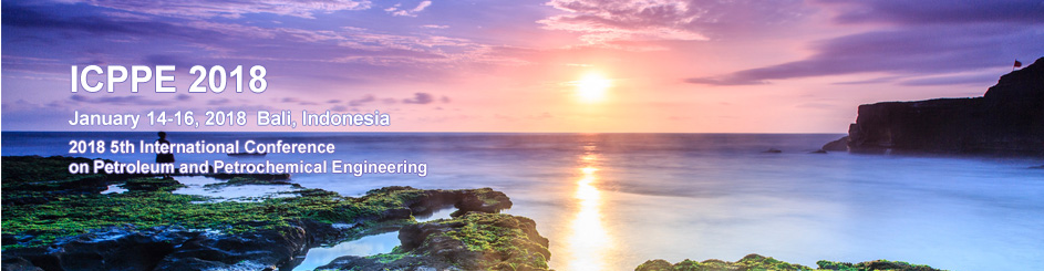 2018 5th International Conference on Petroleum and Petrochemical Engineering (ICPPE 2018), Bali, Indonesia