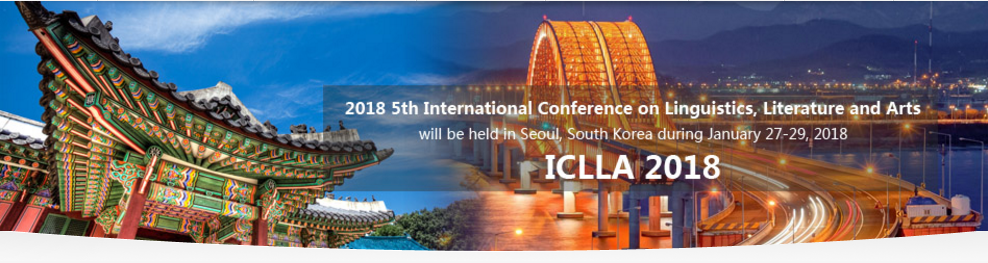 2018 5th International Conference on Linguistics, Literature and Arts (ICLLA 2018), Seoul, South korea