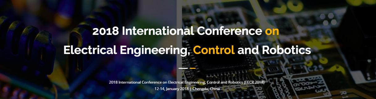 MATEC+2018 International Conference On Electrical Engineering, Control And Robotics (EECR 2018), Chengdu, Sichuan, China
