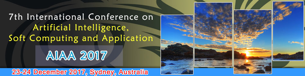 7th International Conference On Artificial Intelligence, Soft Computing And Applications (AIAA-2017), Australia