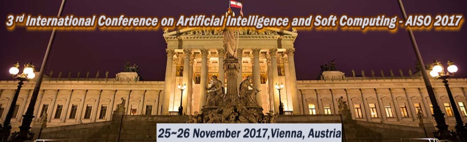 3rd International Conference on Artificial Intelligence and Soft Computing (AISO-2017), Vienna, Austria