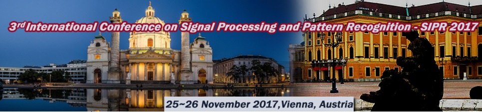 3rd International Conference on Signal Processing and Pattern Recognition (SIPR 2017), Vienna, Austria