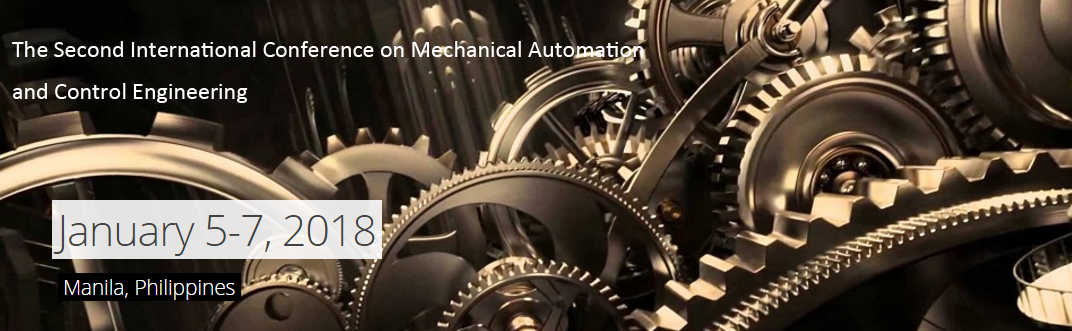 The Second International Conference on Mechanical Automation and Control Engineering(MACE 2018), Manila, Philippines