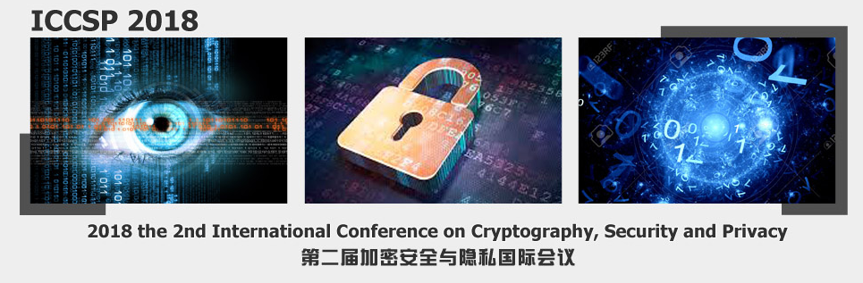 2018 the 2nd International Conference on Cryptography, Security and Privacy (ICCSP 2018), Guiyang, Guizhou, China