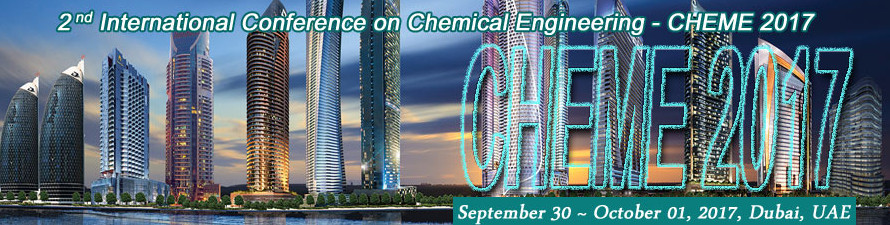 2nd International Conference on Chemical Engineering (CHEME-2017), Dubai, United Arab Emirates