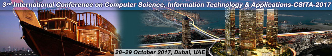 3rd International Conference on Computer Science, Information Technology and Applications (CSITA-2017), Dubai, United Arab Emirates