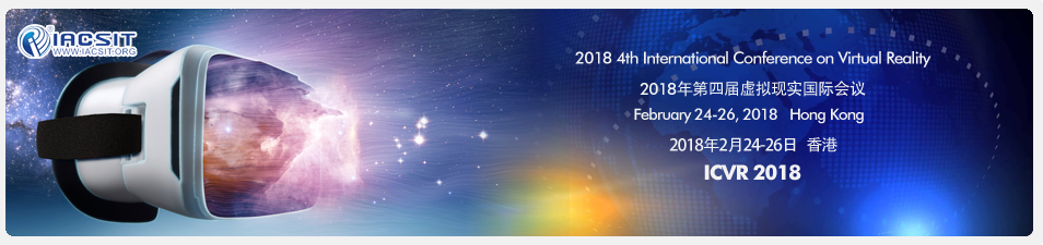 2018 4th International Conference on Virtual Reality (ICVR 2018)--Ei Compendex and Scopus, Hong Kong