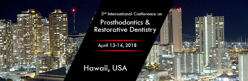 3rd International Conference on Prosthodontics & Restorative Dentistry, Hawaii, United States