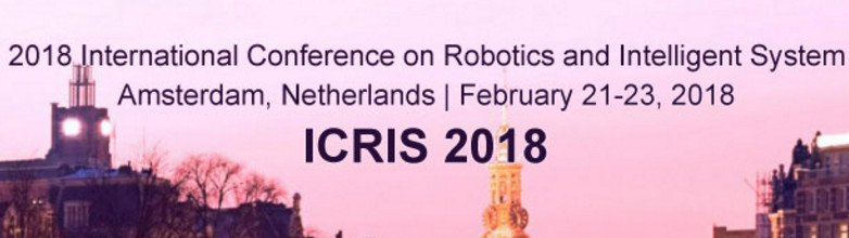 2018 International Conference on Robotics and Intelligent System (ICRIS 2018)--ACM, Ei Compendex, Scopus, Amsterdam, Netherlands