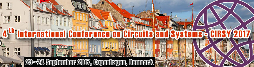 4th International Conference on Circuits and Systems (CIRSY-2017), Copenhagen, Denmark