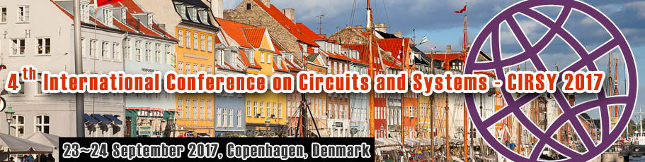 4th International Conference on Circuits and Systems (CIRSY - 2017), Copenhagen, Denmark
