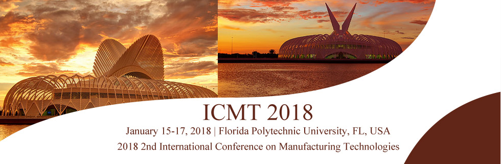 2018 2nd International Conference on Manufacturing Technologies - ICMT 2018, Florida, Florida, United States