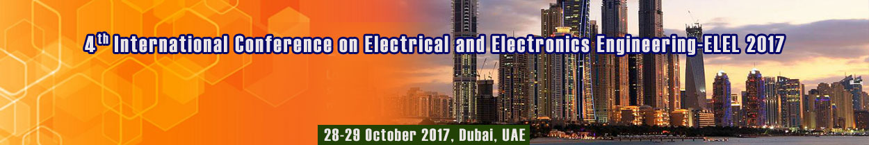 4th International Conference on Electrical and Electronics Engineering (ELEL 2017), Dubai, United Arab Emirates