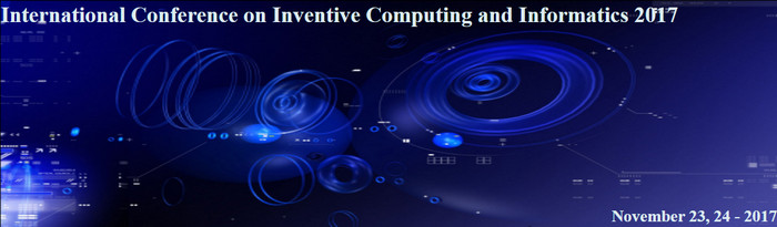 IEEE International Conference on Inventive Computing and Informatics 2017, Coimbatore, Tamil Nadu, India