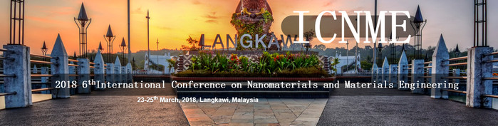 2018 6th International Conference on Nanomaterials and Materials Engineering (ICNME 2018), Langkawi, Malaysia