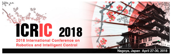 The 2018 International Conference on Robotics and Intelligent Control (ICRIC 2018), Nagoya, Japan