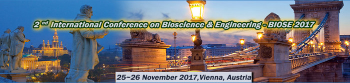2nd International Conference on Bioscience & Engineering (BIOSE-2017), Vienna, Austria