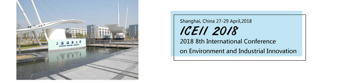 2018 8th International Conference on Environment and Industrial Innovation (ICEII 2018), Shanghai, China