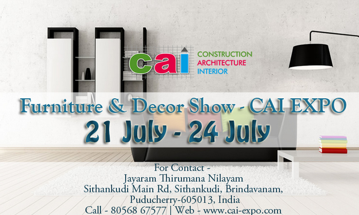Furniture & Decor Show 21-24 July – CAI EXPO, Pondicherry, Puducherry, India