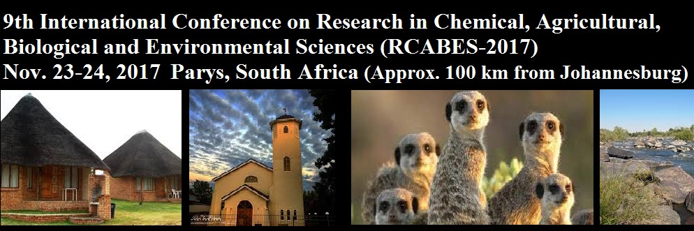 9th International Conference on Research in Chemical, Agricultural, Biological and Environmental Sciences (RCABES-2017), Parys, Free State, South Africa
