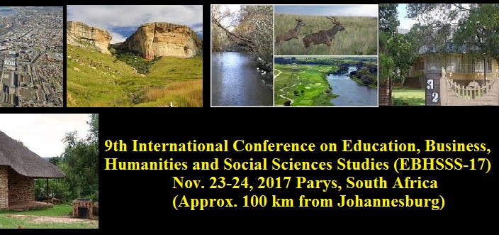 9th International Conference on Education, Business, Humanities and Social Sciences Studies (EBHSSS-17), Parys, Free State, South Africa