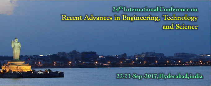 24th International Conference on Recent Advances in Engineering, Technology and Science, Hyderabad, Telangana, India
