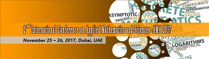 2nd International Conference on Applied Mathematics and Sciences (AMA 2017), Dubai, United Arab Emirates