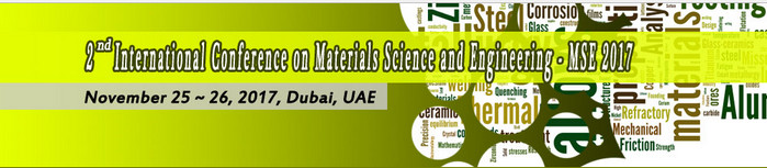 2nd International Conference on Materials Science and Engineering (MSE 2017), Dubai, United Arab Emirates