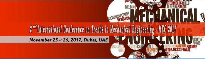 2nd International Conference on Trends in Mechanical Engineering (MEC 2017), Dubai, United Arab Emirates