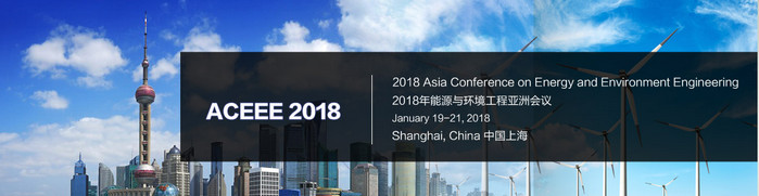 2018 Asia Conference on Energy and Environment Engineering (ACEEE 2018), Shanghai, China
