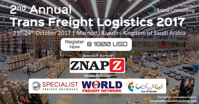 2nd Annual Trans Freight Logistics 2017, Riyadh, Saudi Arabia