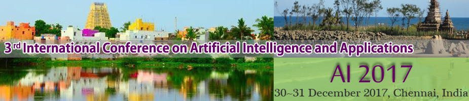 3 rd International Conference on Artificial Intelligence and Applications (AI 2017), Chennai, Tamil Nadu, India