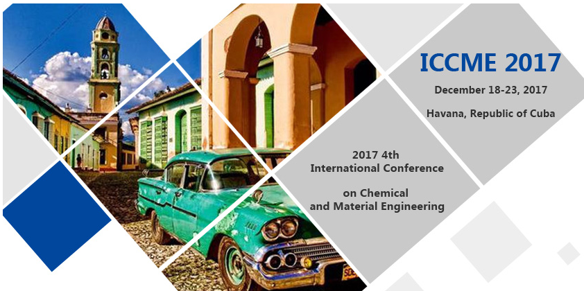 2017 4th International Conference on Chemical and Material Engineering (ICCME 2017)--SCOPUS, Ei Compendex (CPX), Havana, Cuba