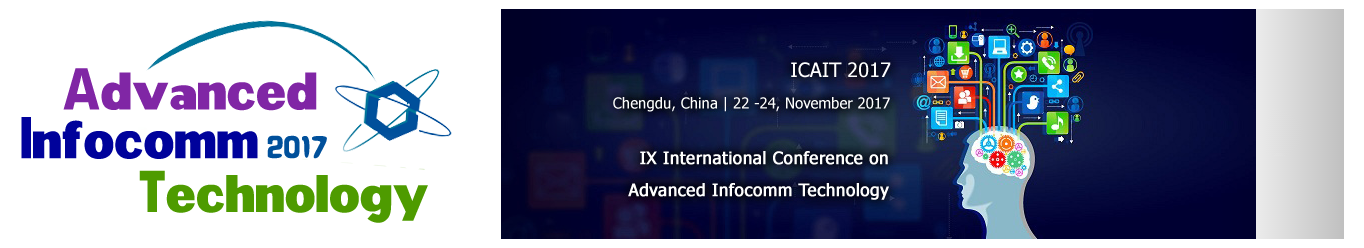 2017 IEEE 9th International Conference on Advanced Infocomm Technology (ICAIT 2017), Chengdu, Sichuan, China