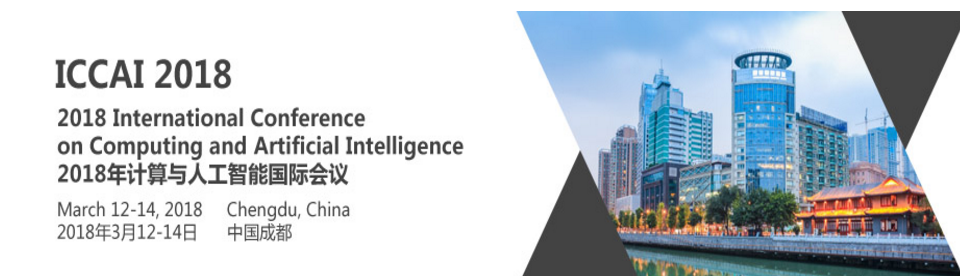 2018 International Conference on Computing and Artificial Intelligence (ICCAI 2018), Chengdu, Sichuan, China