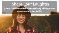 Share Your Laughter - Social Experiment for Crowd Sourcing of Laughter of People Around the World