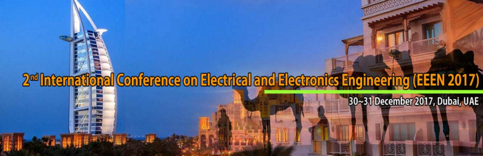 2nd International Conference on Electrical and Electronics Engineering (EEEN 2017), Dubai, United Arab Emirates