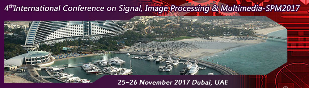 4th International Conference on Signal, Image Processing and Multimedia (SPM - 2017), Dubai, United Arab Emirates