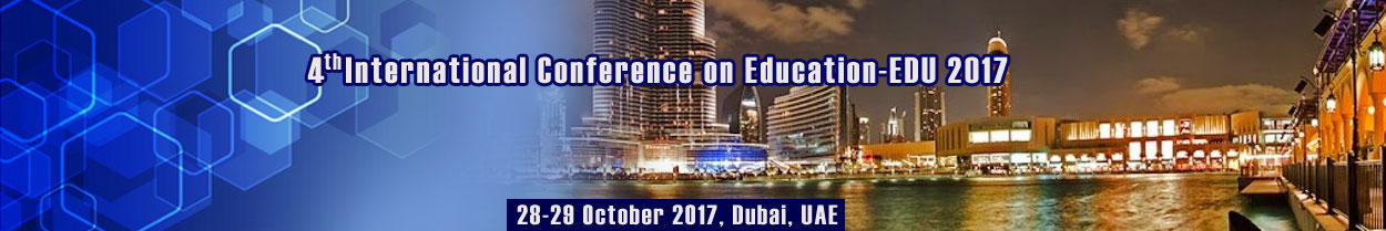 4th International Conference on Education (EDU 2017), Dubai, United Arab Emirates
