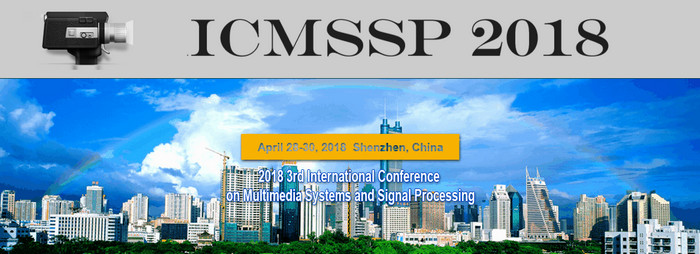 2018 3rd International Conference on Multimedia Systems and Signal Processing (ICMSSP 2018), Shenzhen, Guangdong, China