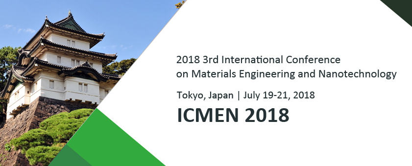 2018 3rd International Conference on Materials Engineering and Nanotechnology (ICMEN 2018)--SCOPUS, Ei Compendex, Tokyo, Japan