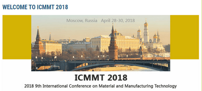 KEM-2018 9th International Conference on Material and Manufacturing Technology (ICMMT 2018), Moscow, Russia