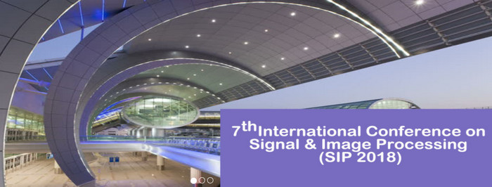 7th International Conference on Signal & Image Processing (SIP 2018), Dubai, United Arab Emirates
